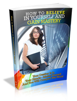 Product picture How To Believe In Yourself and Gain Mastery MRR